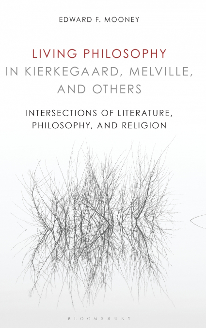 Living Philosophy in Kierkegaard, Melville, and Others