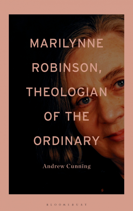 Marilynne Robinson, Theologian of the Ordinary