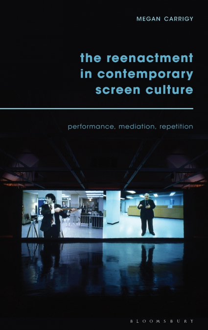The Reenactment in Contemporary Screen Culture
