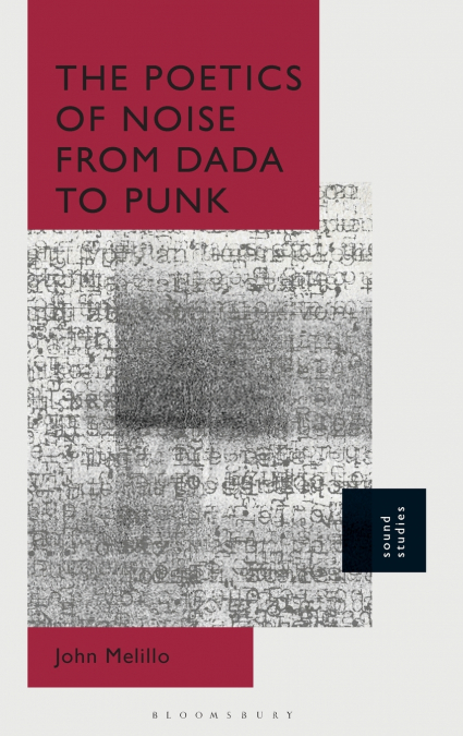 The Poetics of Noise from Dada to Punk