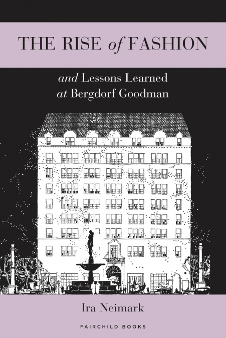 The Rise of Fashion and Lessons Learned at Bergdorf Goodman