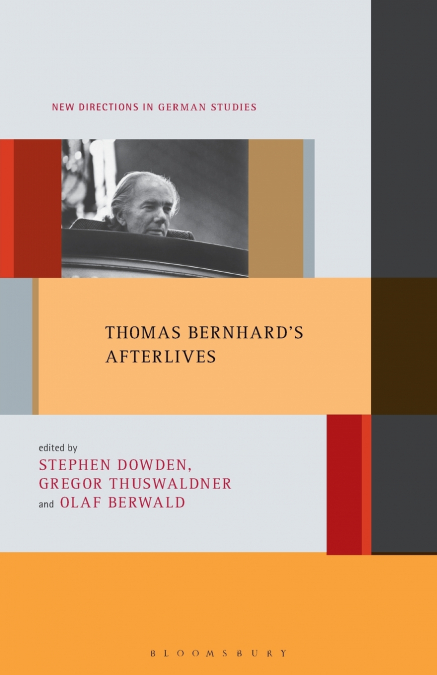 Thomas Bernhard’s Afterlives