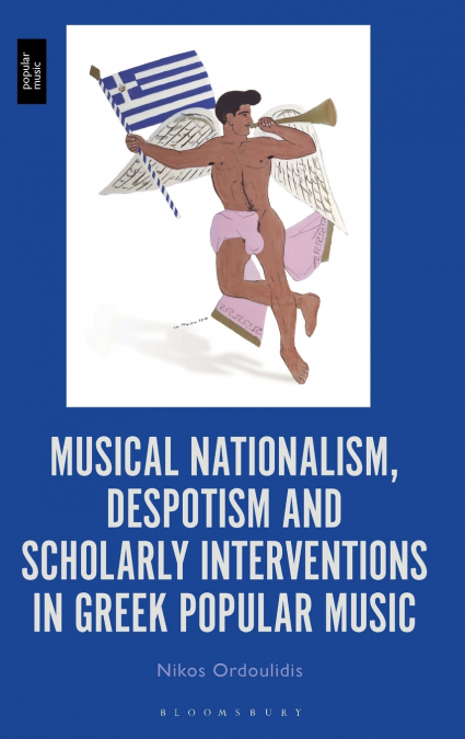Musical Nationalism, Despotism and Scholarly Interventions in Greek Popular Music