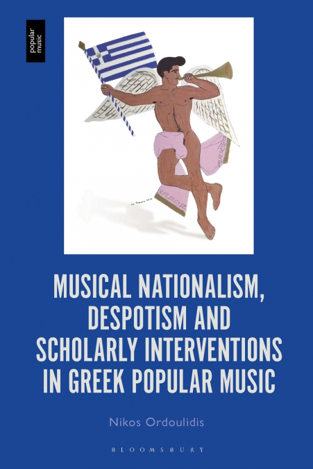 Musical Nationalism, Despotism and Scholarly Interventions in Greek Popular Music