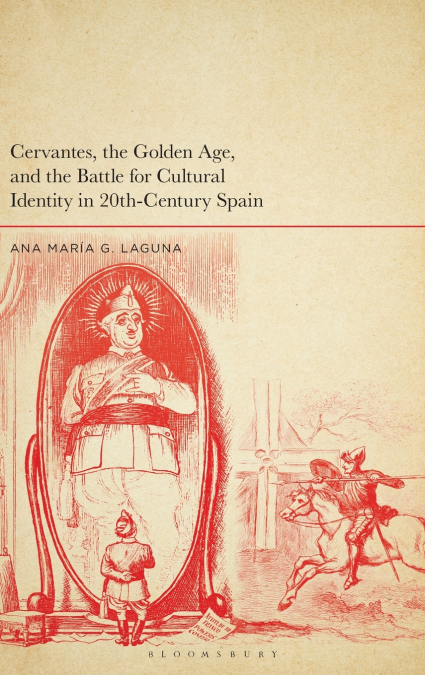 Cervantes, the Golden Age, and the Battle for Cultural Identity in 20th-Century Spain