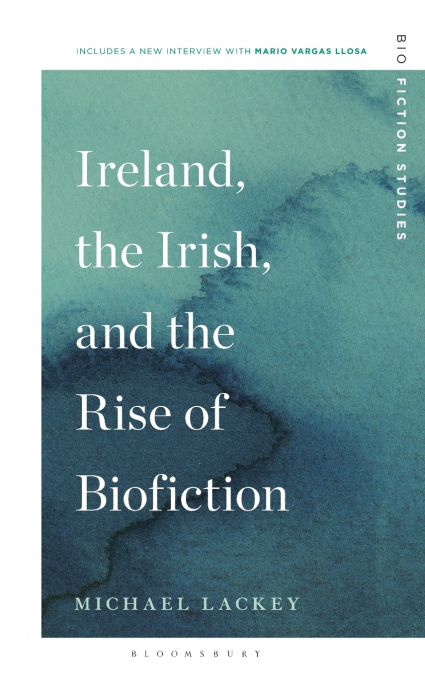 Ireland, the Irish, and the Rise of Biofiction