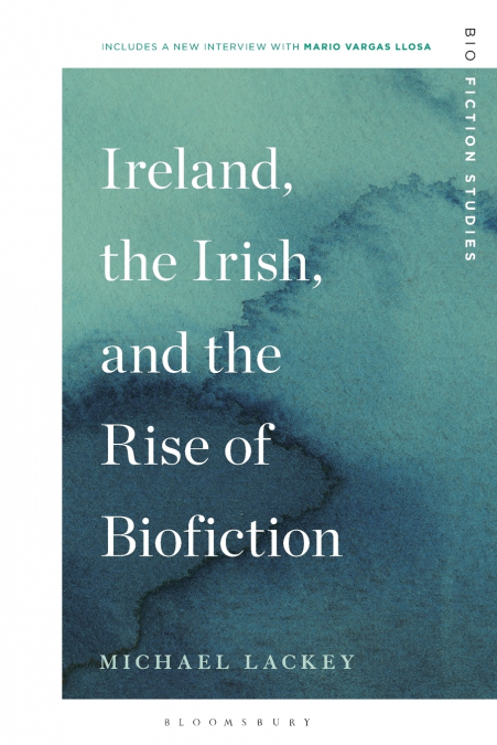 Ireland, the Irish, and the Rise of Biofiction