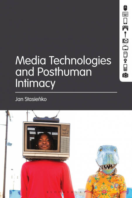 Media Technologies and Posthuman Intimacy