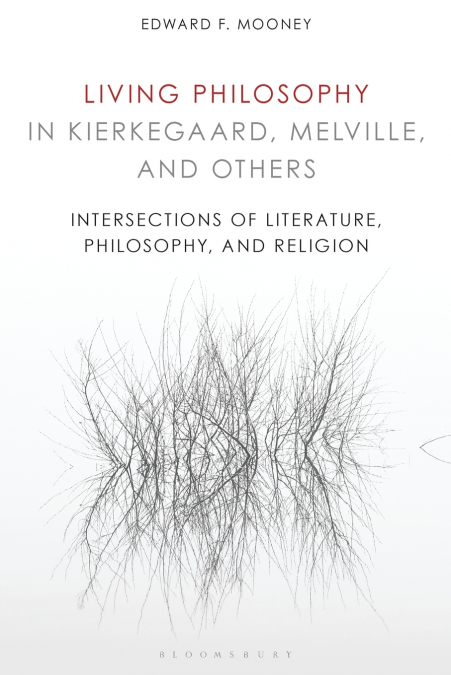 Living Philosophy in Kierkegaard, Melville, and Others