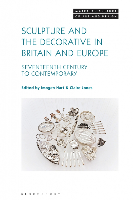 Sculpture and the Decorative in Britain and Europe