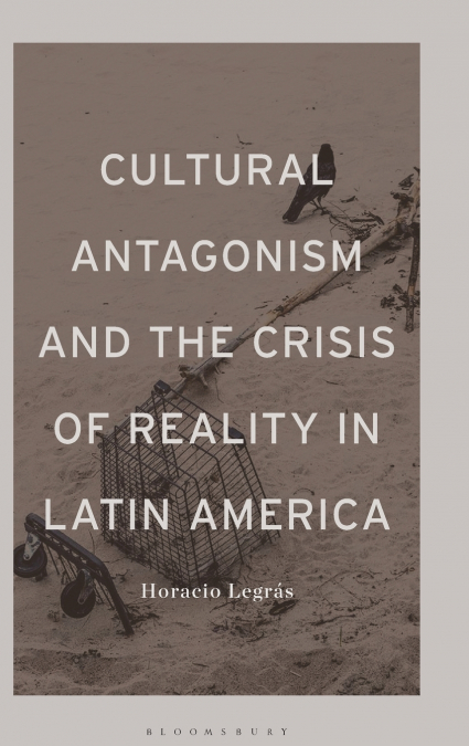 Cultural Antagonism and the Crisis of Reality in Latin America