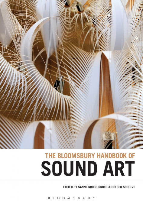 The Bloomsbury Handbook of Sound Art