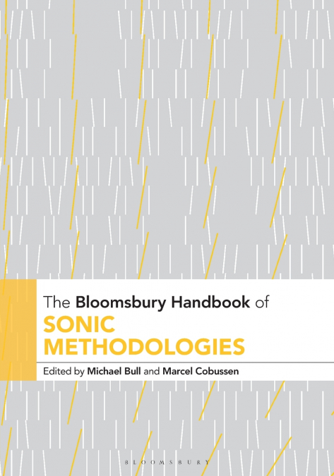 The Bloomsbury Handbook of Sonic Methodologies