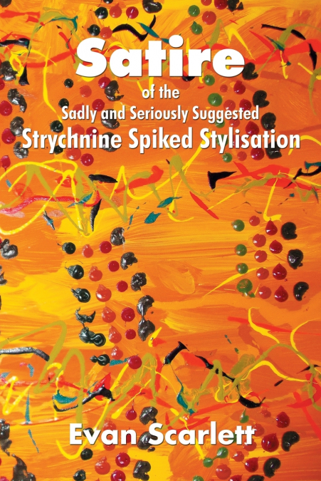 Satire of the Sadly and Seriously Suggested Strychnine Spiked Stylisation