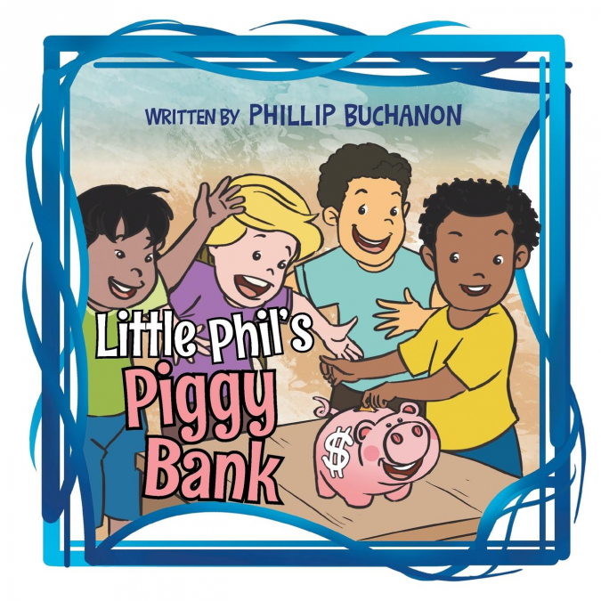 Little Phil’s Piggy Bank