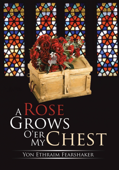 A Rose Grows O’er My Chest