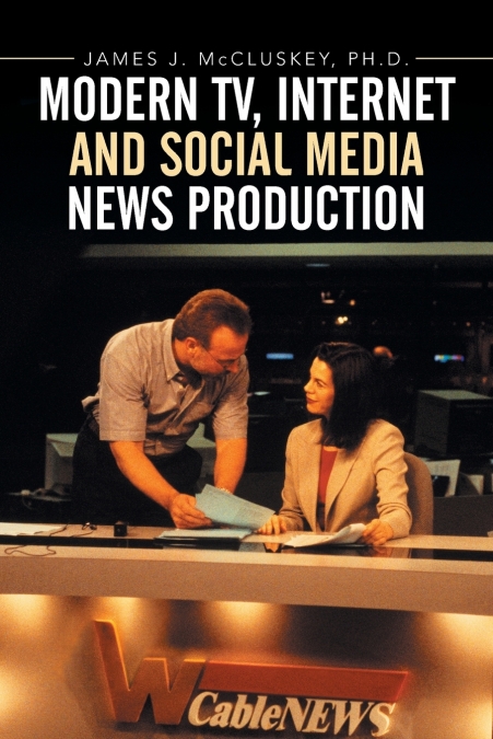 Modern TV, Internet and Social Media News Production