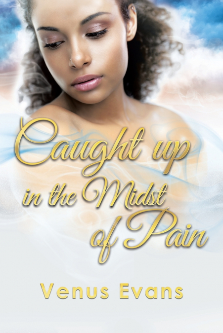 Caught Up in the Midst of Pain