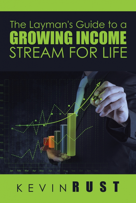 The Layman’s Guide to a Growing Income Stream for Life