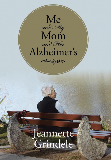 Me and My Mom and Her Alzheimer’s