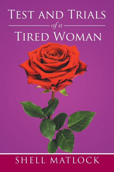 TEST AND TRIALS OF A TIRED WOMAN