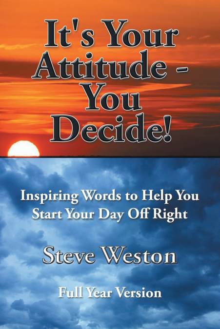 It’s Your Attitude - You Decide!