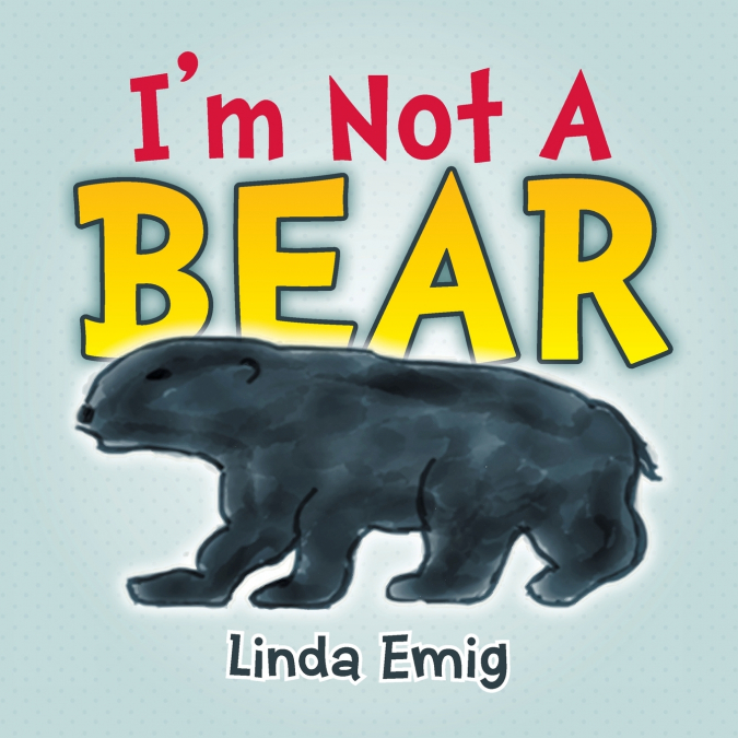 I’m Not a Bear