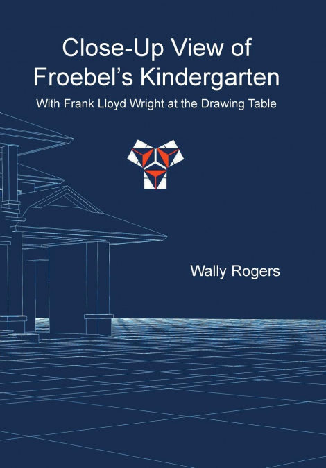 Close-Up View of Froebel’s Kindergarten with Frank Lloyd Wright at the Drawing Table