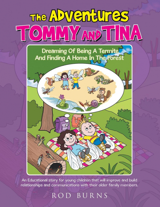 The Adventures of Tommy and Tina Dreaming of Being a Termite and Finding a Home in the Forest