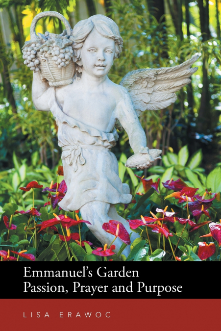 Emmanuel’s Garden Passion, Prayer and Purpose