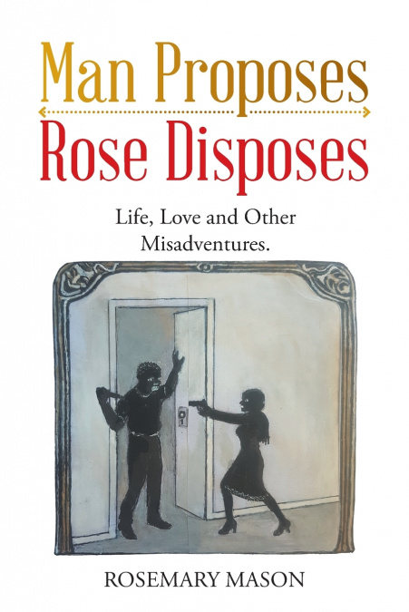 Man Proposes-Rose Disposes