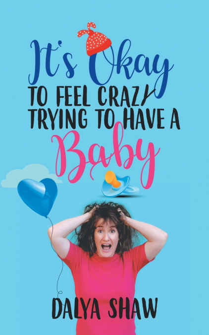 It’S Okay to Feel Crazy Trying to Have a Baby