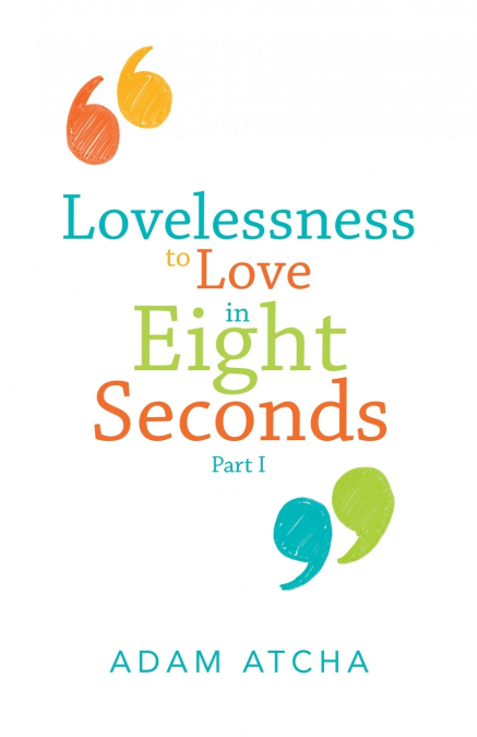 Lovelessness to Love in Eight Seconds