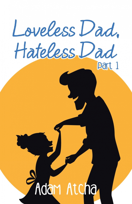 Loveless Dad, Hateless Dad