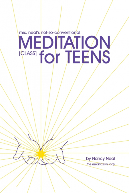 mrs. neal’s not-so-conventional Meditation Class for Teens