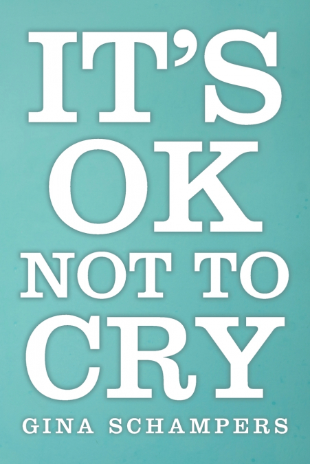 It’s Ok Not To Cry