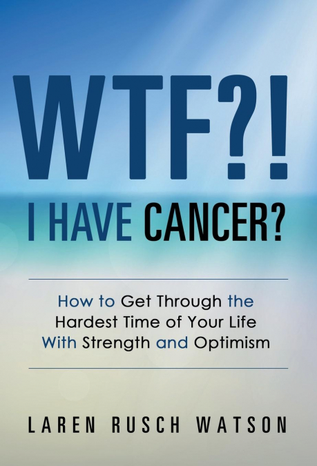 WTF?! I Have Cancer?