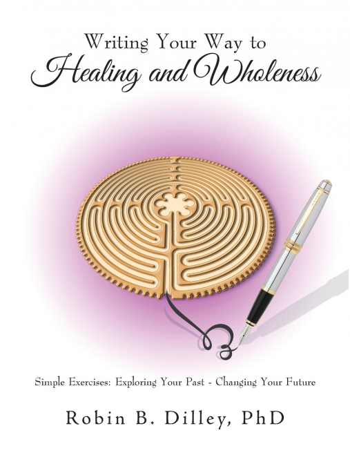 Writing Your Way to Healing and Wholeness
