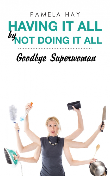 Having It All by Not Doing It All