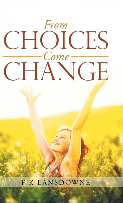 From Choices Come Change