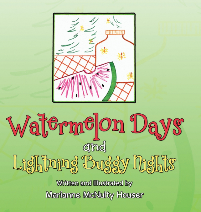 Watermelon Days and Lightning Buggy Nights