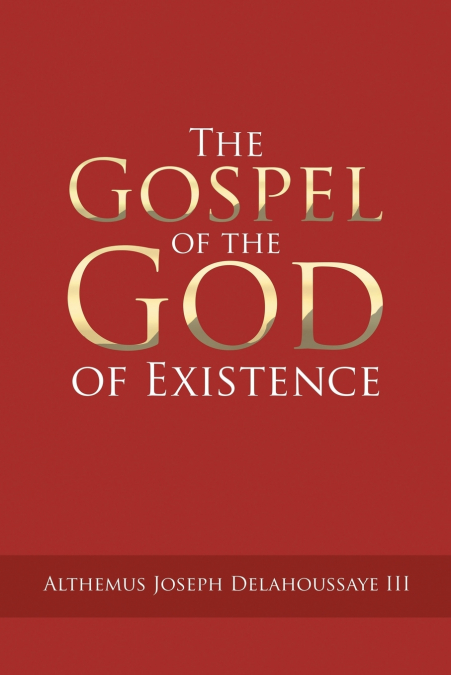 The Gospel of the God of Existence