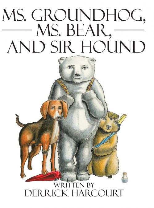 Ms. Groundhog, Ms. Bear, and Sir Hound
