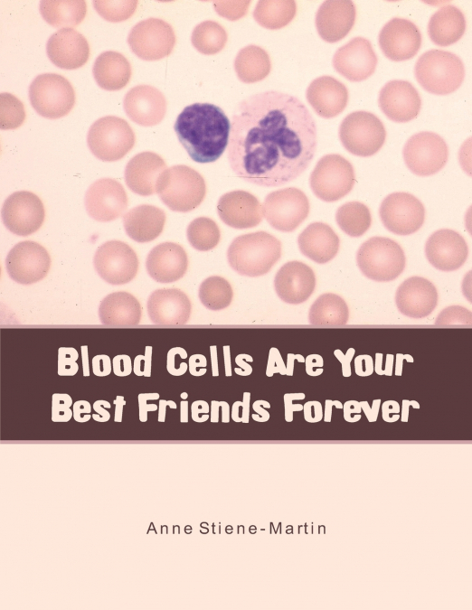 Blood Cells Are Your Best Friends Forever