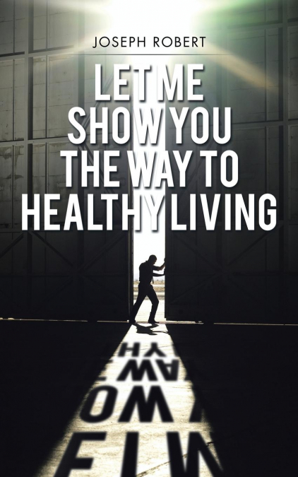 Let Me Show You the Way to Healthy Living