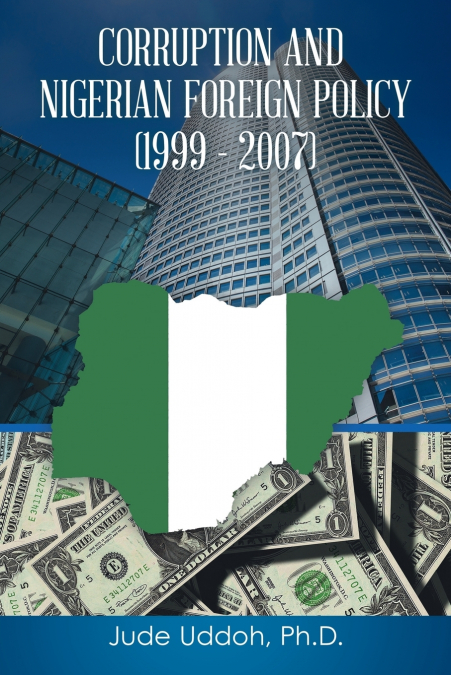 CORRUPTION AND NIGERIAN FOREIGN POLICY (1999 – 2007)