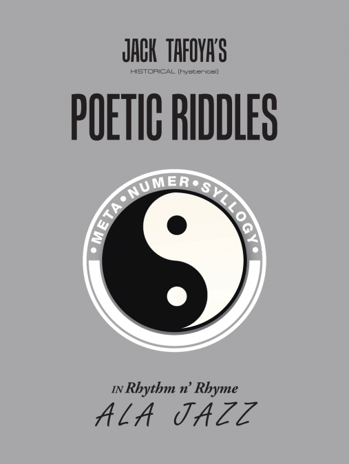 Historical (Hysterical) Poetic RIDDLES in Rhythm n’ Rhyme ala jazz