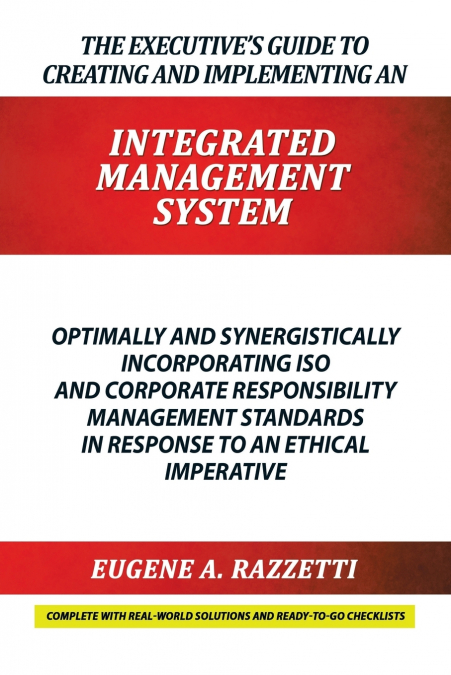 The Executive’s Guide to Creating and Implementing an  INTEGRATED MANAGEMENT  SYSTEM