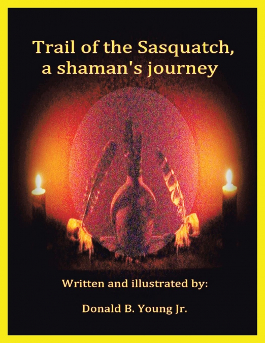 Trail of the Sasquatch, a shaman’s journey