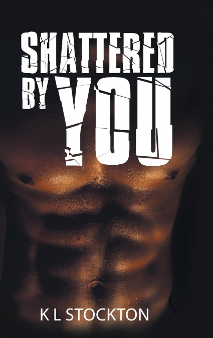 Shattered by You
